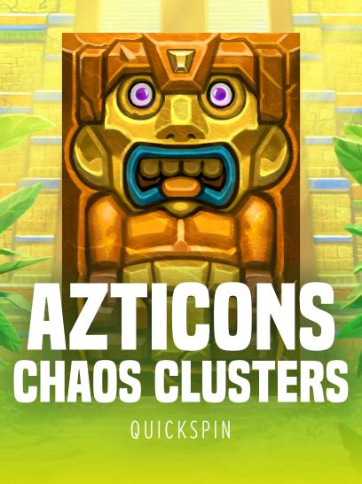 Azticons Chaos Clusters Betano